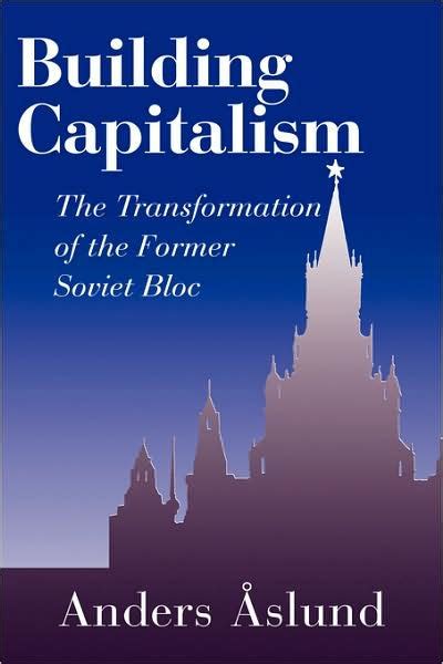 Building Capitalismz The Transformation of the Former Soviet Bloc Doc