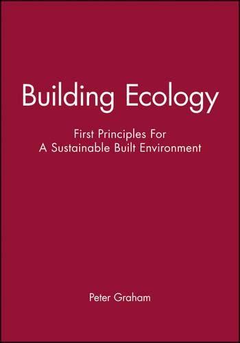 Building Ecology First Principles For A Sustainable Built Environment Doc