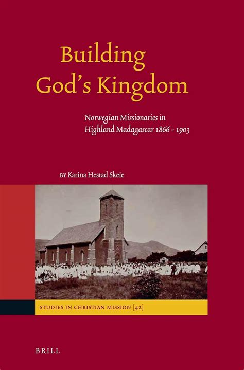 Building Gods Kingdom, 1866-1903 Norwegian Missionaries in Highland Madagascar PDF