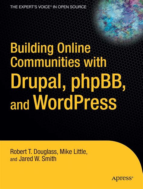 Building Online Communities With Drupal, phpBB, and WordPress Epub