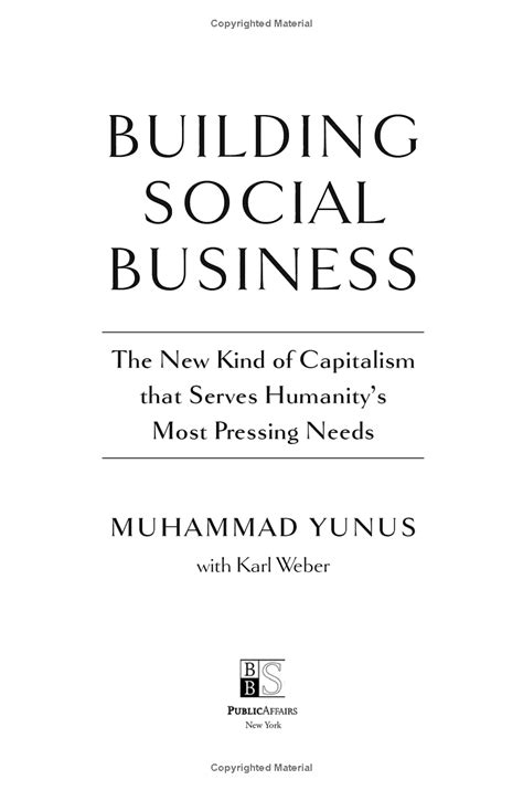Building Social Business The New Kind of Capitalism that Serves Humanity s Most Pressing Needs Reader