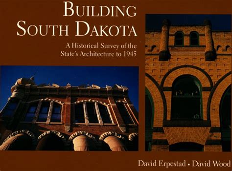 Building South Dakota A Historical Survey of the State s Architecture to 1945 Historical Preservation Series Doc