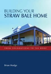 Building Your Straw Bale Home From Foundations to the Roof Landlinks Press Kindle Editon