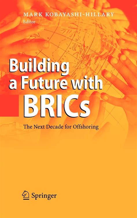 Building a Future with BRICs The Next Decade for Offshoring Reader