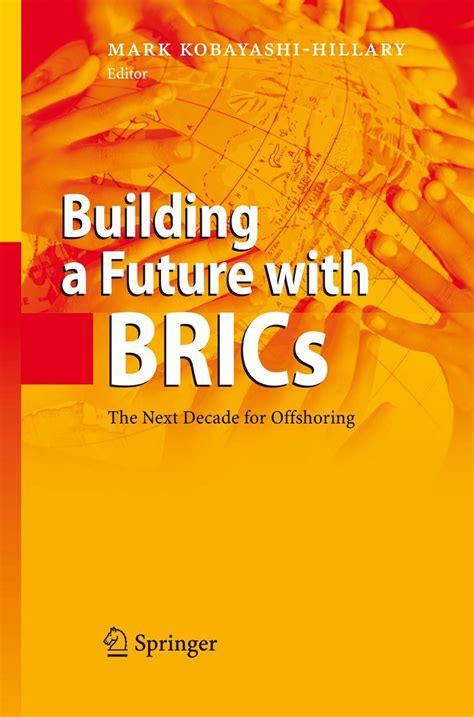 Building a Future with BRICs The Next Decade for Offshoring Reader