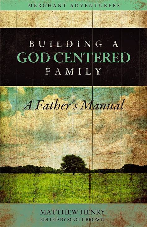 Building a God-Centered Family A Father s Manual Reader