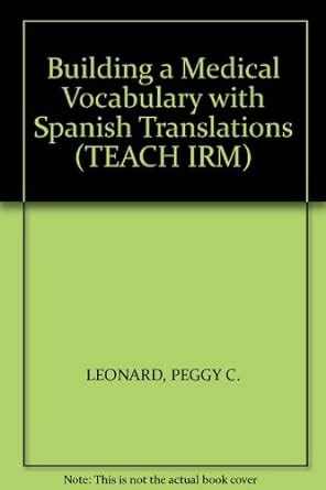 Building a Medical Vocabulary with Spanish Translations TEACH IRM Reader