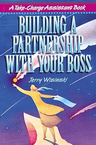 Building a Partnership with Your Boss (Take-charge Assistant) Epub