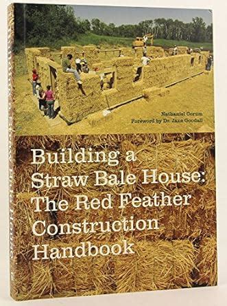 Building a Straw Bale House The Red Feather Construction Handbook