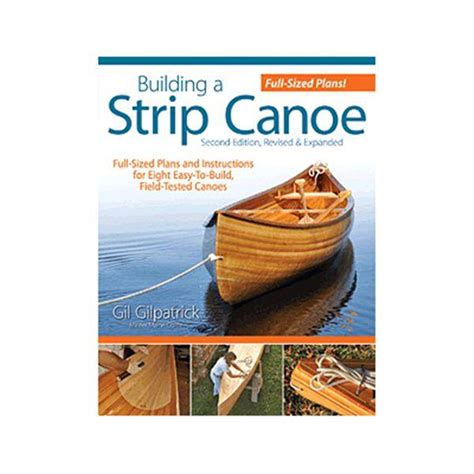Building a Strip Canoe Second Edition Revised and Expanded Full-Sized Plans and Instructions for 8 Easy-To-Build Field-Tested Canoes Fox Chapel Publishing Step-by-Step 100 Photos and Illustrations Kindle Editon