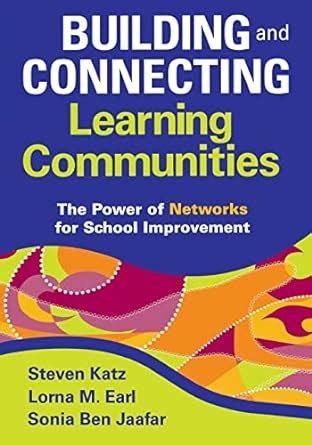 Building and Connecting Learning Communities: The Power of Networks for School Improvement Reader