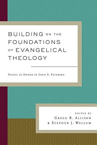 Building on the Foundations of Evangelical Theology Essays in Honor of John S Feinberg Epub