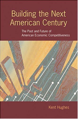 Building the Next American Century The Past and Future of American Economic Competitiveness Reader