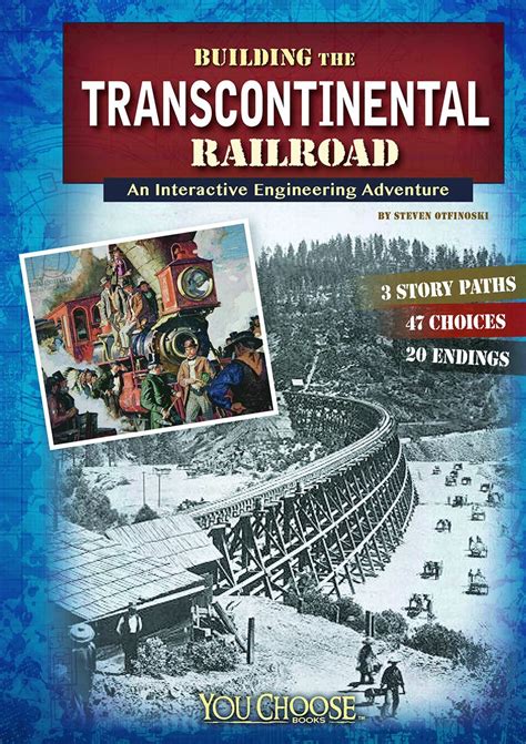 Building the Transcontinental Railroad You Choose Engineering Marvels