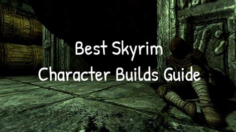 Builds for Skyrim: A Comprehensive Guide to the Best Character Options