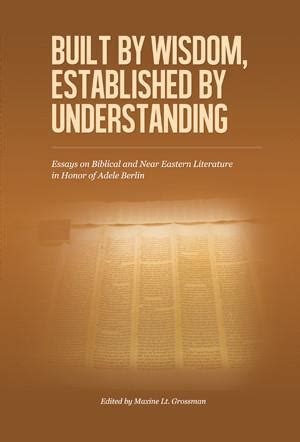 Built by Wisdom Established by Understanding Essays on Biblical and Near Eastern Literature in Honor of Adele Berlin The Joseph and Rebecca Meyerhoff Center for Jewish Studies Reader