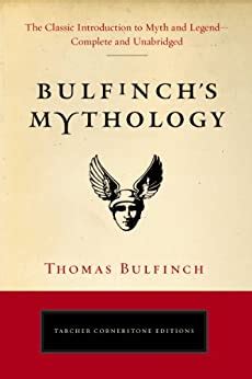 Bulfinch s Mythology The Classic Introduction to Myth and Legend-Complete and Unabridged Tarcher Cornerstone Editions Reader