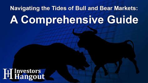 Bull and Bear Market 101: A Comprehensive Guide for Navigating Financial Cycles