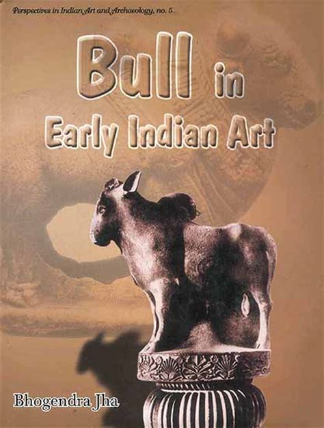 Bull in Early Indian Art Up to Sixth Century AD Ebook Doc