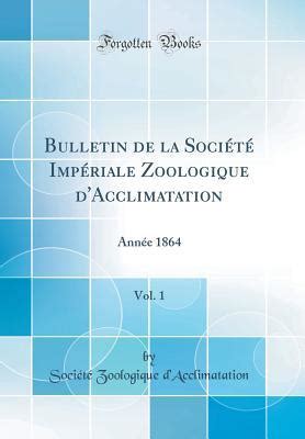 Bulletin de La Soci T Imp Riale Zoologique DAcclimatation Reader