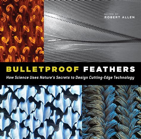 Bulletproof Feathers How Science Uses Nature's Secrets to Design Cutting-Edge Techn Doc