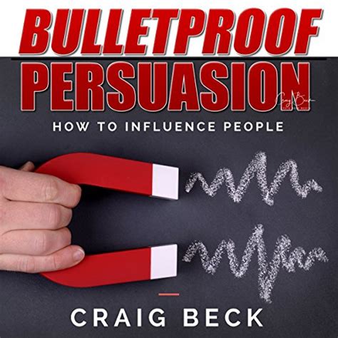 Bulletproof Persuasion How to Influence People PDF