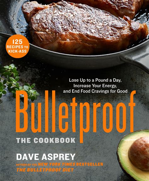 Bulletproof The Cookbook Lose Up to a Pound a Day Increase Your Energy and End Food Cravings for Good Reader