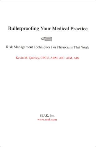 Bulletproofing Your Medical Practice : Risk Management Techniques For Physicians That Work Ebook Doc