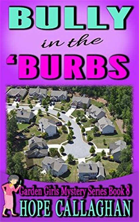 Bully in the Burbs A Garden Girls Cozy Mystery Garden Girls Christian Cozy Mystery Series Book 8 PDF