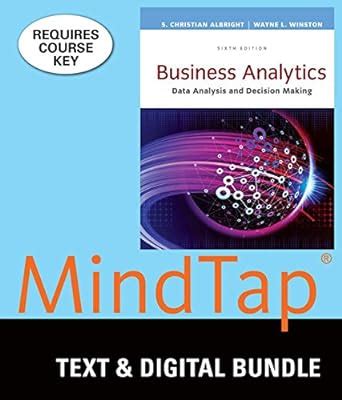 Bundle Business Analytics Data Analysis and Decision Making Loose-Leaf Version 6th LMS Integrated for MindTap Business Statistics 2 terms 12 months Printed Access Card PDF