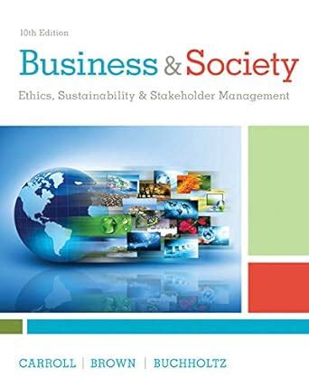 Bundle Business and Society Ethics Sustainability and Stakeholder Management 10th MindTap Management 1 term 6 months Printed Access Card Doc