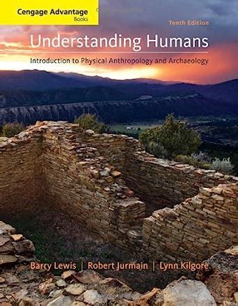 Bundle Cengage Advantage Books Understanding Humans An Introduction to Physical Anthropology and Archaeology 10th Classic and Contemporary Readings in Physical Anthropology Epub