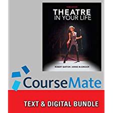 Bundle Theatre in Your Life 3rd Theatregoers Guide 4th CourseMate 1 term 6 months Printed Access Card for Barton s Theatre in Your Life 3rd Doc