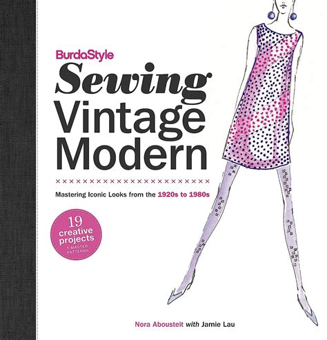 BurdaStyle Sewing Vintage Modern Mastering Iconic Looks from the 1920s to 1980s Reader