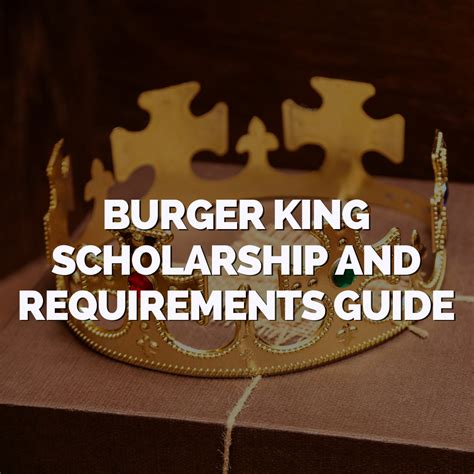 Burger King Scholar: A Comprehensive Guide to the Burger King Scholarship Program