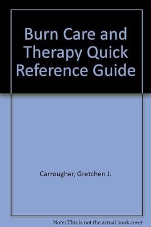 Burn Care and Therapy Quick Reference Guide Kindle Editon