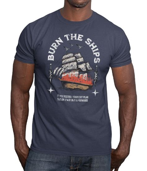 Burn the Ships Shirt: A Symbol of Courage, Commitment, and Victory