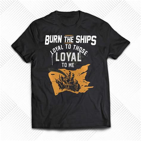 Burn the Ships T-Shirt: Unleash Your Inner Conqueror