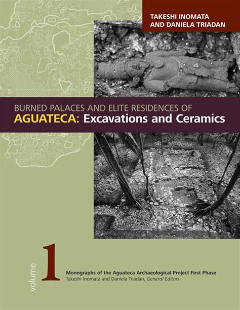 Burned Palaces and Elite Residences of Aguateca Excavations and Ceramics Reader