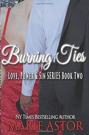 Burning Ties Love Power and Sin Series Book Two Volume 2 Reader