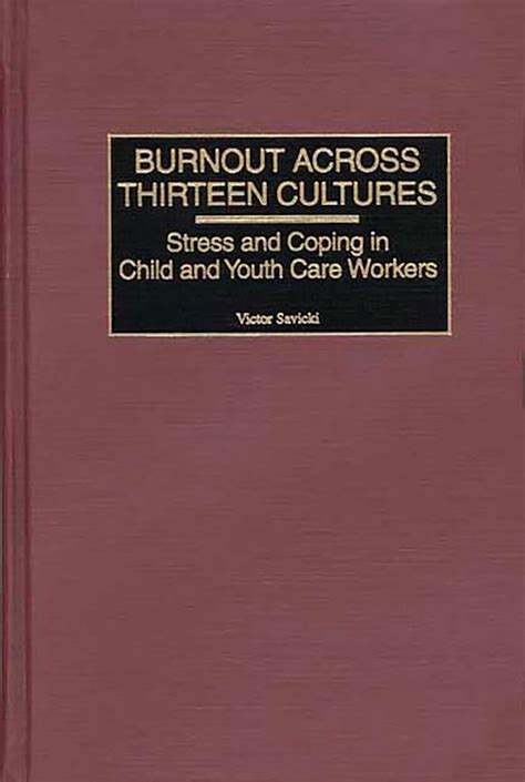 Burnout Across Thirteen Cultures Stress and Coping in Child and Youth Care Workers Reader