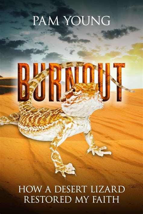 Burnout How a Desert Lizard Restored My Faith Burnout to Bliss Volume 1 Reader