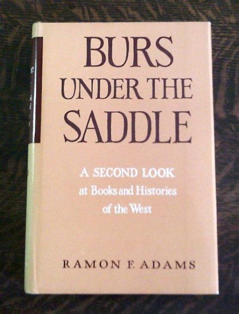 Burs Under the Saddle A Second Look at Books and Histories of the West