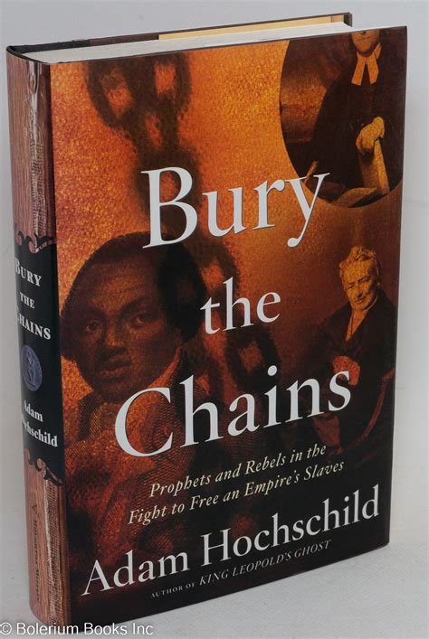 Bury the Chains Prophets and Rebels in the Fight to Free an Empire s Slaves Reader