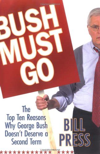 Bush Must Go The Top Ten Reasons Why George Bush doesnt Deserve a Second Term Reader