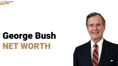 Bush Net Worth: A Comprehensive Overview