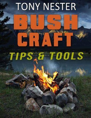 Bushcraft Tips and Tools by Tony Nester Practical Survival Book 7 Reader