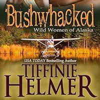 Bushwhacked Wild Women of Alaska Reader