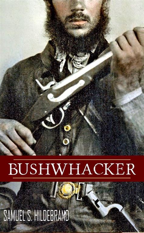 Bushwhacker Autobiography of Samuel S Hildebrand Abridged Annotated PDF