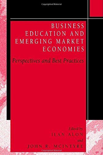 Business Education in Emerging Market Economies Perspectives and Best Practices Doc